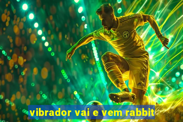 vibrador vai e vem rabbit